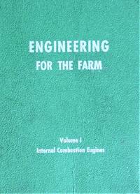 image of Engineering for the Farm. Volume I Internal Combustion Engines