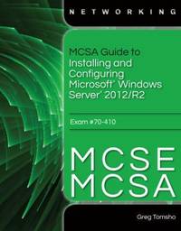 MCSA Guide to Installing and Configuring Windows Server 2012/R2, Exam 70-410 McSe-Mcsa