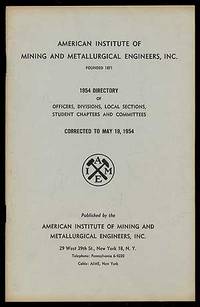 American Institute of Mining and metallurgical Engineers, Inc. 1954 Directory of Officers, Divisions, Local Sections, Student Chapters and Committees. Corrected to May 19, 1954. AIME 1954 Directory Supplement