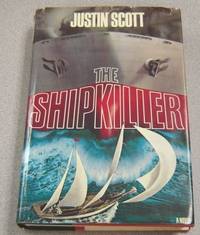 The Shipkiller: A Novel by Justin Scott - First Edition; First Printing - 1978 - from Books of Paradise (SKU: S1604)