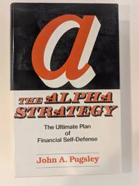 The Alpha Strategy: The Ultimate Plan of Financial Self-Defense