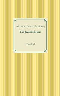 cover of Die drei Musketiere: Band 51 (Taschenbuch-Literatur-Klassiker (51)) (German Edition)