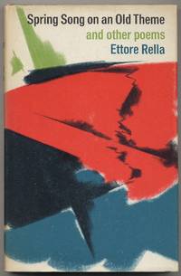 Spring Song on an Old Theme and Other Poems by Ettore RELLA - First Edition - 1966 - from Between the Covers- Rare Books, Inc. ABAA (SKU: 384623)