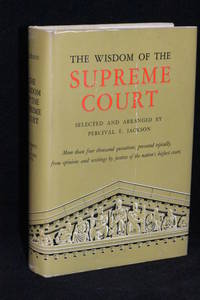 The Wisdom of the Supreme Court by Percival E. Jackson, Selector/Arranger - 1962