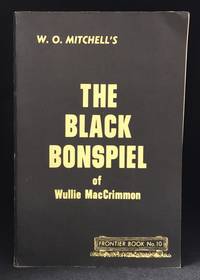 The Black Bonspiel of Wullie MacCrimmon (Publisher series: Frontier Books.) by W.O Mitchell - Paperback - from Burton Lysecki Books, ABAC/ILAB (SKU: 119734)