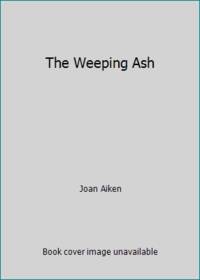 The Weeping Ash by Joan Aiken - 1982