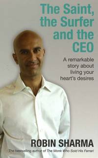 image of The Saint, the Surfer and the CEO: A Remarkable Story about Living Your Heart's Desires
