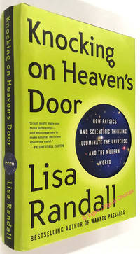 Knocking on Heaven's Door: How Physics and Scientific Thinking Illuminate the Universe and the Modern World