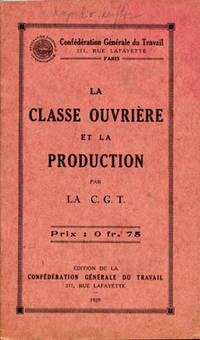 La classe ouvrière et la production par la C. G.…