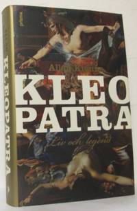 Kleopatra. Liv och legend.