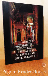 The Cathedral of St. Peter and St. Paul: The Burial Place of the Russian  Imperial Family. by Gendrikov, Vladimir and Sergei Sen&#39;ko - 1998