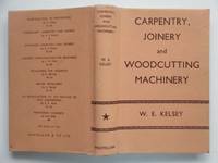 Carpentry, joinery and woodcutting machinery by Kelsey, W. E - 1954