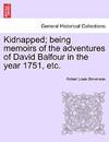 Kidnapped; Being Memoirs of the Adventures of David Balfour in the Year 1751, Etc.