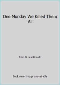 One Monday We Killed Them All