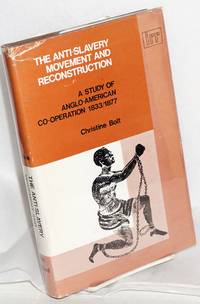 image of The anti-slavery movement and reconstruction; a study in Anglo-American cooperation, 1833-77