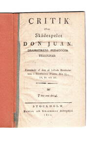 Critik öfver skådespelet Don Juan: Dramatikens pedagoger tillegnad. Föranledd af den så...