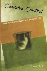 Coercive Control: The Entrapment of Women in Personal Life