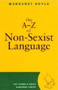 The A Z of Non sexist Language Women's Press Handbook