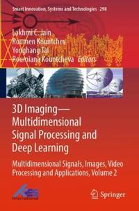 3D Imaging-Multidimensional Signal Processing and Deep Learning : Multidimensional Signals, Images, Video Processing and Applications, Volume 2