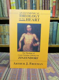 image of An Ecumenical Theology of the Heart: The Theology of Count Nicholas Ludwig von Zinzendorf