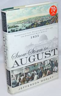 image of Snow-Storm in August; Washington City, Francis Scott Key, and the Forgotten Race Riot of 1835