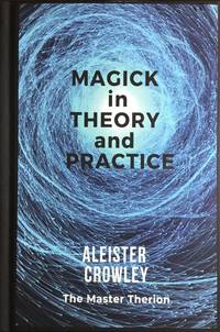 MAGICK in THEORY and PRACTICE