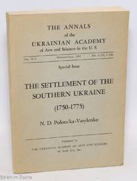 The Settlement of the Southern Ukraine (1750-1775). [ Special Issue of The Annals of Ukrainian Academy of Arts and Sciences in the U.S. - Vol. IV-V Summer-Fall , 1955 No. 4 (14)-1 (15) ]