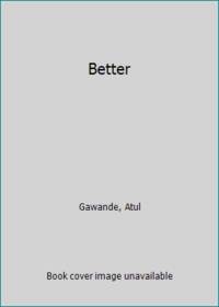 Better by Gawande, Atul - 2007