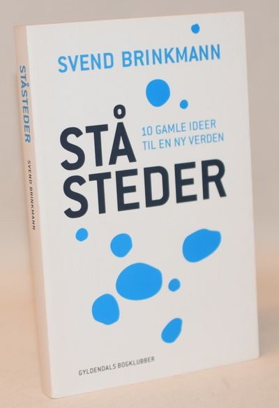 Ståsteder. 10 gamle idéer til en ny verden.