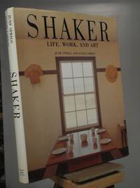 Shaker: Life, Work, and Art by June Sprigg; David Larkin - 1987