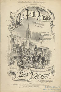 Le Petit Parisien Opéra-Comíque en trois actes Paroles de M.M. Paul Burani et Maxime Boucheron ... Théâtre des Folies-Dramatiques ... Partition Chant & Piano Prix: 12f. net. [Piano-vocal score]