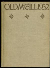 OLD McGILL 1932.  VOLUME 35. by Macmillan, Cyrus, Dr.; Leacock, Stephen, Dr.; Vaughan, Mrs.; Edmison, J.A.; Ford, Max - 1932