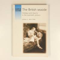 The British Seaside: Holidays and Resorts in the Twentieth Century (Studies in Popular Culture)