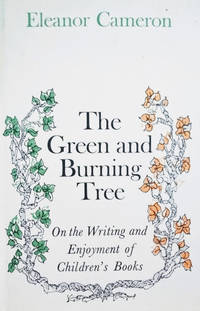 The Green and Burning Tree: On the Writing and Enjoyment of Children's Books