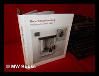image of Robert Rauschenberg: photographs, 1949-1962 / edited by Susan Davidson and David White; with an introduction by Nicholas Cullinan