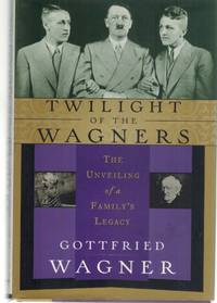 cover of TWILIGHT OF THE WAGNERS The Unveiling of a Family's Legacy