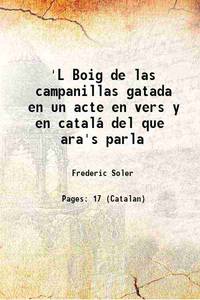 'L Boig de las campanillas gatada en un acte en vers y en catalá del que ara's parla 1865