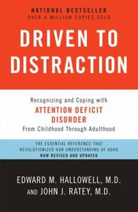 Driven to Distraction : Recognizing and Coping with Attention Deficit Disorder