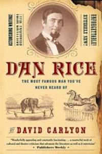 image of Dan Rice: The Most Famous Man You've Never Heard Of
