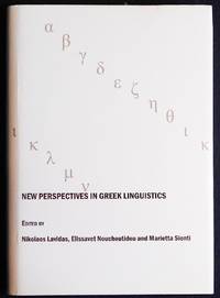 New Perspectives in Greek Linguistics; Edited by Nikolaos Lavidas, Elissavet Nouchoutidou, and Marietta Sionti