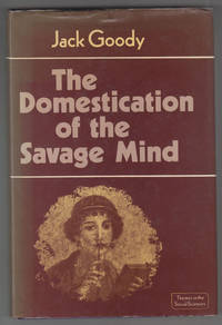 The Domestication of the Savage Mind by Goody, Jack - 1977