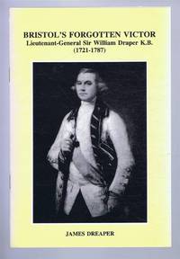 BRISTOL'S FORGOTTEN VICTOR. Lieutenant-General Sir William Draper K.B (1721-1787)