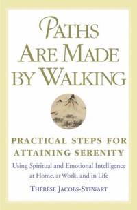 Paths Are Made by Walking : Practical Steps for Attaining Serenity