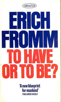 To Have or to Be? (Abacus Books) by Fromm, Erich - 1979-01-01