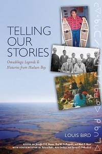 Telling Our Stories : Omushkego Legends and Histories from Hudson Bay