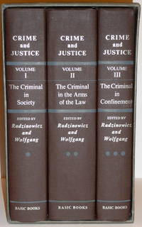 CRIME AND JUSTICE. The Criminal in Society - The Criminal in the Arms of the Law - The Criminal...