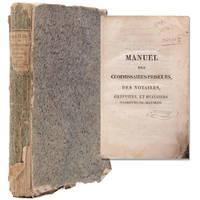 cover of Manuel des Commissaires-Priseurs, des Notaires,Greffiers, et Huissiers Vendeurs-de-Meuble Contenant natamment les Instructions et Dispositions législatives concernant Les Prisées, Ventes, Distributions de Prix....par M---