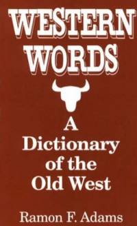 Western Words: A Dictionary of the Old West