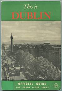 This is Dublin: Official Guide to the City of Dublin (The Green Guide Series)