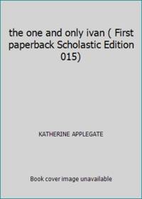 the one and only ivan ( First paperback Scholastic Edition 015)